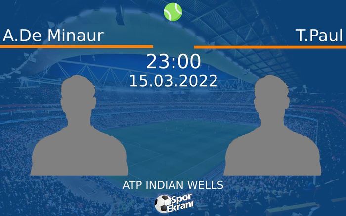15 Mart 2022 A.De Minaur vs T.Paul maçı Hangi Kanalda Saat Kaçta Yayınlanacak? 15 Mart 2022 A.De Minaur vs T.Paul maçı Hangi Kanalda Saat Kaçta Yayınlanacak?