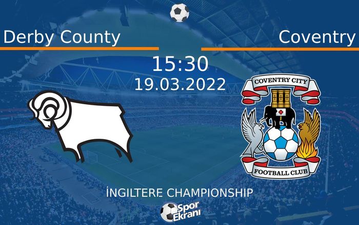 19 Mart 2022 Derby County vs Coventry maçı Hangi Kanalda Saat Kaçta Yayınlanacak? 19 Mart 2022 Derby County vs Coventry maçı Hangi Kanalda Saat Kaçta Yayınlanacak?