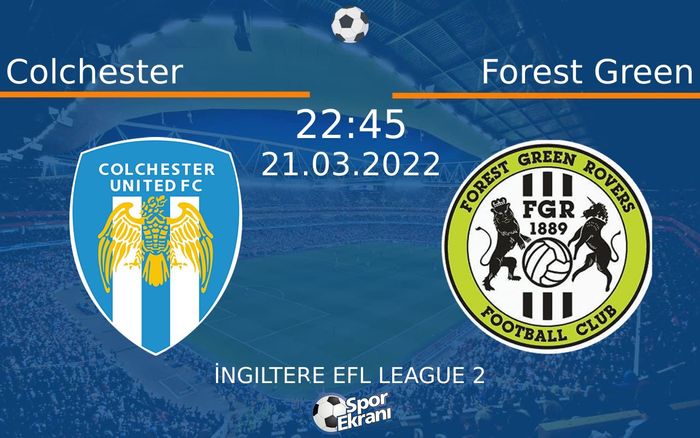 21 Mart 2022 Colchester vs Forest Green maçı Hangi Kanalda Saat Kaçta Yayınlanacak? 21 Mart 2022 Colchester vs Forest Green maçı Hangi Kanalda Saat Kaçta Yayınlanacak?