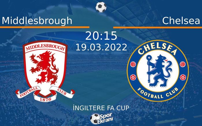 19 Mart 2022 Middlesbrough vs Chelsea maçı Hangi Kanalda Saat Kaçta Yayınlanacak? 19 Mart 2022 Middlesbrough vs Chelsea maçı Hangi Kanalda Saat Kaçta Yayınlanacak?