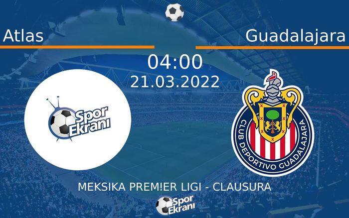 21 Mart 2022 Atlas vs Guadalajara maçı Hangi Kanalda Saat Kaçta Yayınlanacak? 21 Mart 2022 Atlas vs Guadalajara maçı Hangi Kanalda Saat Kaçta Yayınlanacak?