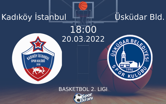20 Mart 2022 Kadıköy İstanbul vs Üsküdar Bld. maçı Hangi Kanalda Saat Kaçta Yayınlanacak? 20 Mart 2022 Kadıköy İstanbul vs Üsküdar Bld. maçı Hangi Kanalda Saat Kaçta Yayınlanacak?
