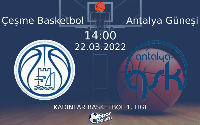 22 Mart 2022 Çeşme Basketbol vs Antalya Güneşi maçı Hangi Kanalda Saat Kaçta Yayınlanacak? 22 Mart 2022 Çeşme Basketbol vs Antalya Güneşi maçı Hangi Kanalda Saat Kaçta Yayınlanacak?