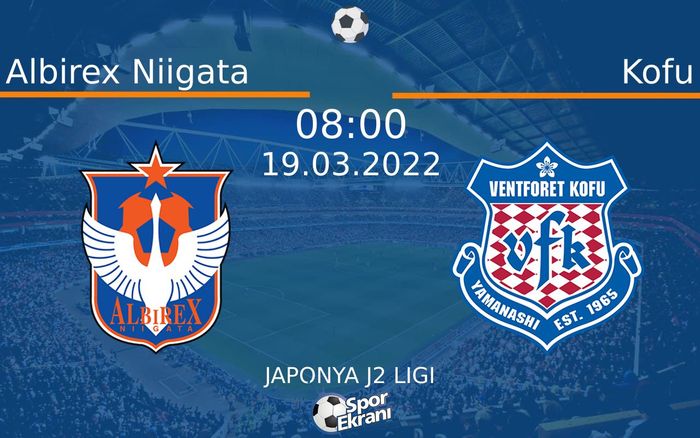 19 Mart 2022 Albirex Niigata vs Kofu maçı Hangi Kanalda Saat Kaçta Yayınlanacak? 19 Mart 2022 Albirex Niigata vs Kofu maçı Hangi Kanalda Saat Kaçta Yayınlanacak?