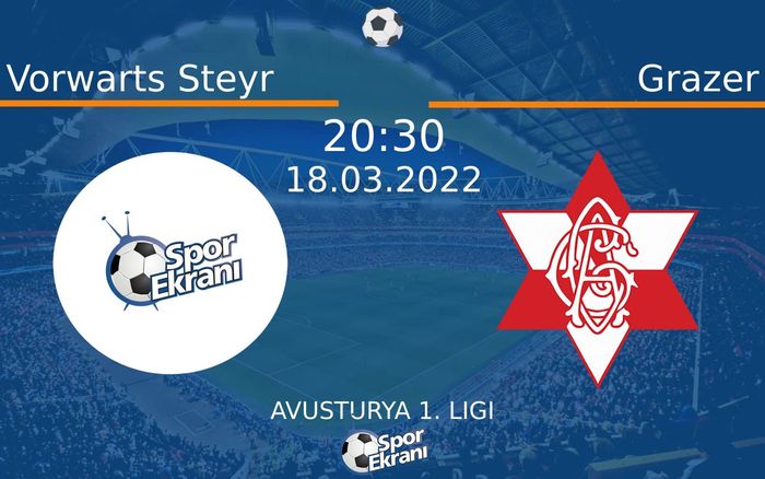 18 Mart 2022 Vorwarts Steyr vs Grazer maçı Hangi Kanalda Saat Kaçta Yayınlanacak? 18 Mart 2022 Vorwarts Steyr vs Grazer maçı Hangi Kanalda Saat Kaçta Yayınlanacak?