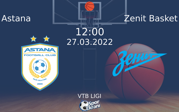 27 Mart 2022 Astana vs Zenit Basket maçı Hangi Kanalda Saat Kaçta Yayınlanacak? 27 Mart 2022 Astana vs Zenit Basket maçı Hangi Kanalda Saat Kaçta Yayınlanacak?