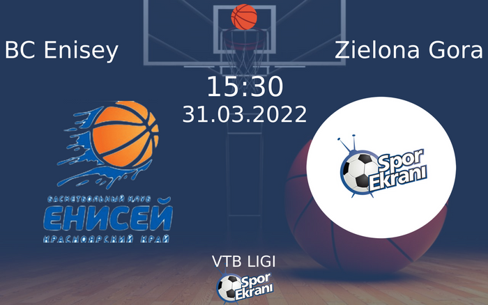 31 Mart 2022 BC Enisey vs Zielona Gora maçı Hangi Kanalda Saat Kaçta Yayınlanacak? 31 Mart 2022 BC Enisey vs Zielona Gora maçı Hangi Kanalda Saat Kaçta Yayınlanacak?