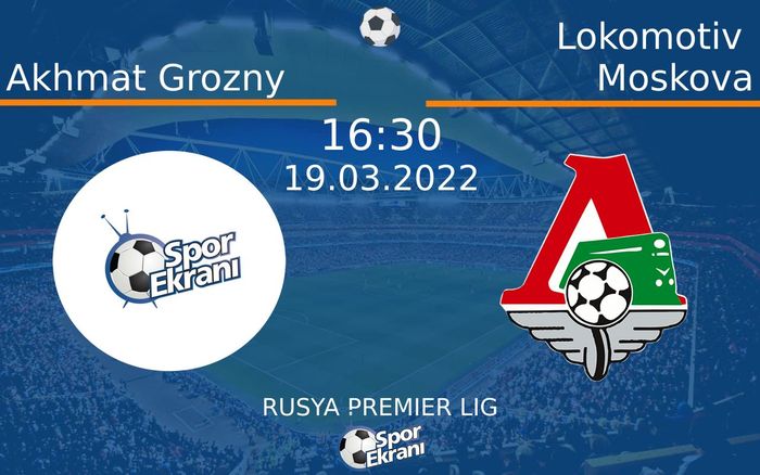 19 Mart 2022 Akhmat Grozny vs Lokomotiv Moskova maçı Hangi Kanalda Saat Kaçta Yayınlanacak? 19 Mart 2022 Akhmat Grozny vs Lokomotiv Moskova maçı Hangi Kanalda Saat Kaçta Yayınlanacak?