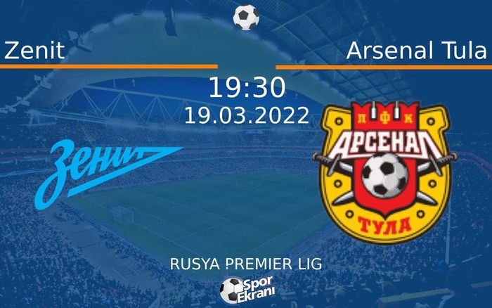 19 Mart 2022 Zenit vs Arsenal Tula maçı Hangi Kanalda Saat Kaçta Yayınlanacak? 19 Mart 2022 Zenit vs Arsenal Tula maçı Hangi Kanalda Saat Kaçta Yayınlanacak?