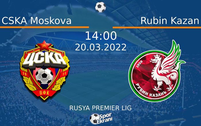 20 Mart 2022 CSKA Moskova vs Rubin Kazan maçı Hangi Kanalda Saat Kaçta Yayınlanacak? 20 Mart 2022 CSKA Moskova vs Rubin Kazan maçı Hangi Kanalda Saat Kaçta Yayınlanacak?