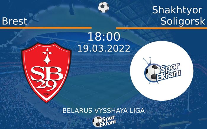 19 Mart 2022 Brest vs Shakhtyor Soligorsk maçı Hangi Kanalda Saat Kaçta Yayınlanacak? 19 Mart 2022 Brest vs Shakhtyor Soligorsk maçı Hangi Kanalda Saat Kaçta Yayınlanacak?