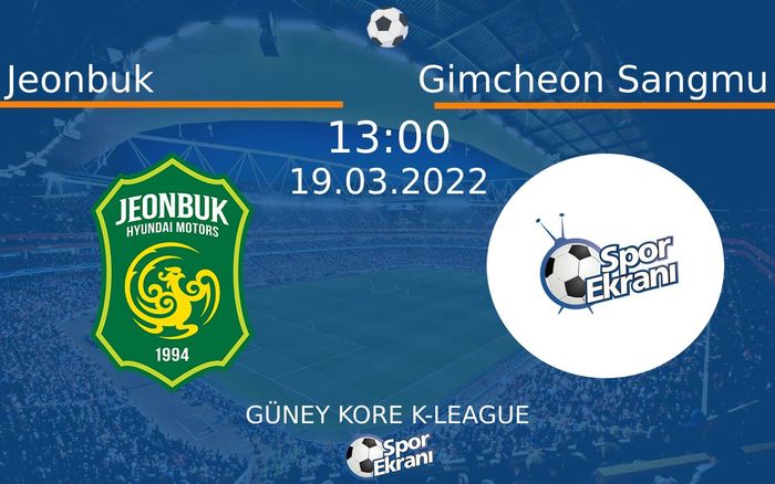 19 Mart 2022 Jeonbuk vs Gimcheon Sangmu maçı Hangi Kanalda Saat Kaçta Yayınlanacak? 19 Mart 2022 Jeonbuk vs Gimcheon Sangmu maçı Hangi Kanalda Saat Kaçta Yayınlanacak?