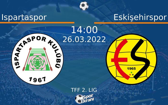 26 Mart 2022 Ispartaspor vs Eskişehirspor maçı Hangi Kanalda Saat Kaçta Yayınlanacak? 26 Mart 2022 Ispartaspor vs Eskişehirspor maçı Hangi Kanalda Saat Kaçta Yayınlanacak?