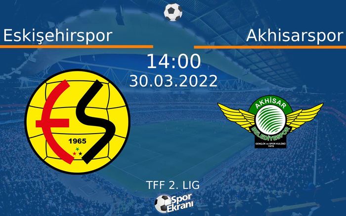30 Mart 2022 Eskişehirspor vs Akhisarspor maçı Hangi Kanalda Saat Kaçta Yayınlanacak? 30 Mart 2022 Eskişehirspor vs Akhisarspor maçı Hangi Kanalda Saat Kaçta Yayınlanacak?