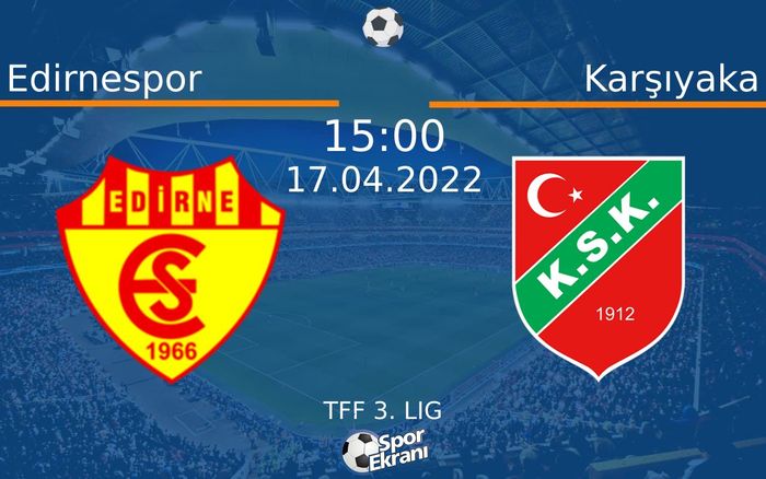 17 Nisan 2022 Edirnespor vs Karşıyaka maçı Hangi Kanalda Saat Kaçta Yayınlanacak? 17 Nisan 2022 Edirnespor vs Karşıyaka maçı Hangi Kanalda Saat Kaçta Yayınlanacak?