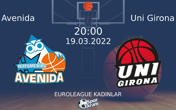 19 Mart 2022 Avenida vs Uni Girona maçı Hangi Kanalda Saat Kaçta Yayınlanacak? 19 Mart 2022 Avenida vs Uni Girona maçı Hangi Kanalda Saat Kaçta Yayınlanacak?
