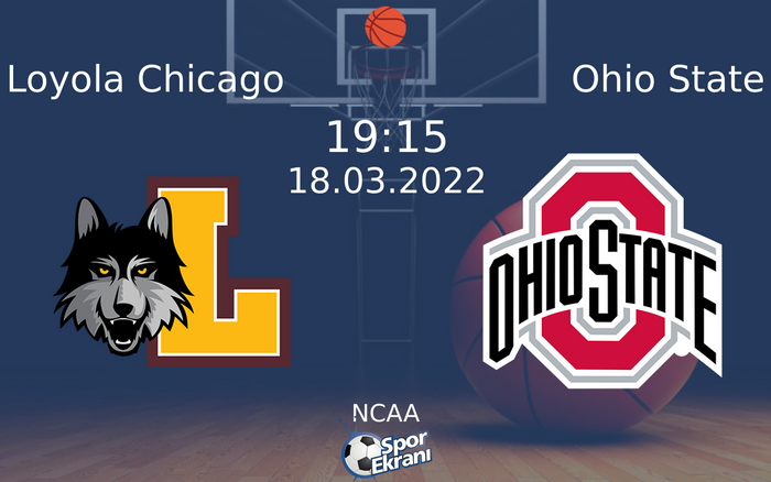 18 Mart 2022 Loyola Chicago vs Ohio State maçı Hangi Kanalda Saat Kaçta Yayınlanacak? 18 Mart 2022 Loyola Chicago vs Ohio State maçı Hangi Kanalda Saat Kaçta Yayınlanacak?