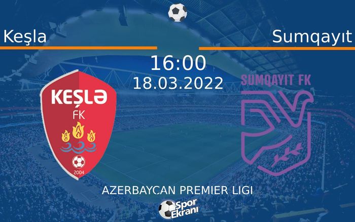 18 Mart 2022 Keşla vs Sumqayıt maçı Hangi Kanalda Saat Kaçta Yayınlanacak? 18 Mart 2022 Keşla vs Sumqayıt maçı Hangi Kanalda Saat Kaçta Yayınlanacak?