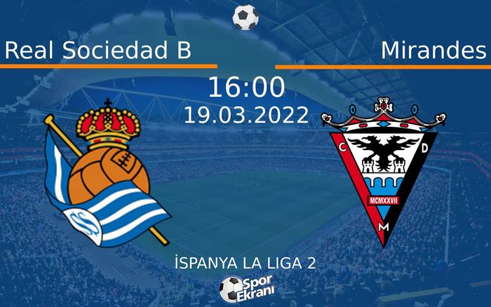 19 Mart 2022 Real Sociedad B vs Mirandes maçı Hangi Kanalda Saat Kaçta Yayınlanacak? 19 Mart 2022 Real Sociedad B vs Mirandes maçı Hangi Kanalda Saat Kaçta Yayınlanacak?