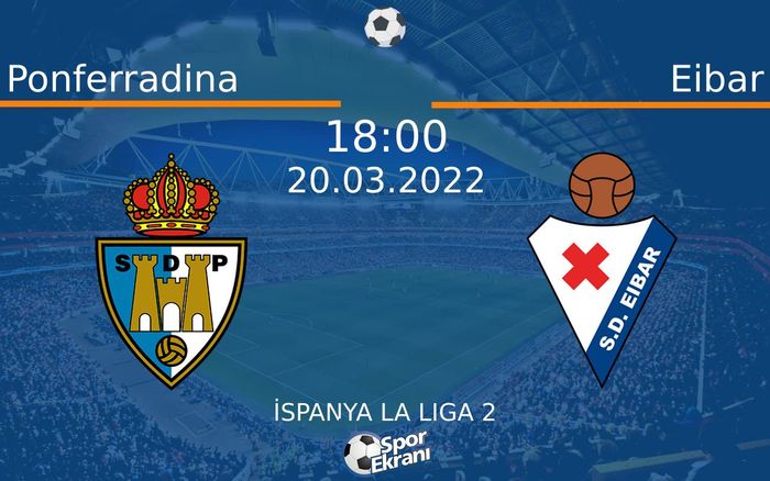 20 Mart 2022 Ponferradina vs Eibar maçı Hangi Kanalda Saat Kaçta Yayınlanacak? 20 Mart 2022 Ponferradina vs Eibar maçı Hangi Kanalda Saat Kaçta Yayınlanacak?
