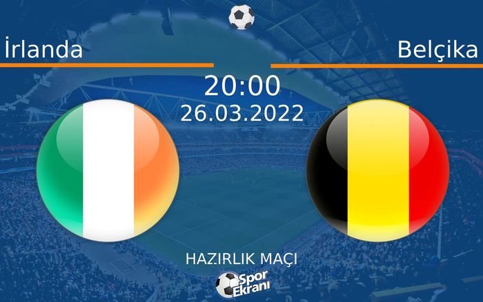 26 Mart 2022 İrlanda vs Belçika maçı Hangi Kanalda Saat Kaçta Yayınlanacak? 26 Mart 2022 İrlanda vs Belçika maçı Hangi Kanalda Saat Kaçta Yayınlanacak?