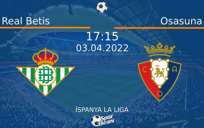 03 Nisan 2022 Real Betis vs Osasuna maçı Hangi Kanalda Saat Kaçta Yayınlanacak? 03 Nisan 2022 Real Betis vs Osasuna maçı Hangi Kanalda Saat Kaçta Yayınlanacak?