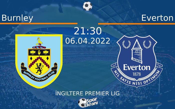 06 Nisan 2022 Burnley vs Everton maçı Hangi Kanalda Saat Kaçta Yayınlanacak? 06 Nisan 2022 Burnley vs Everton maçı Hangi Kanalda Saat Kaçta Yayınlanacak?
