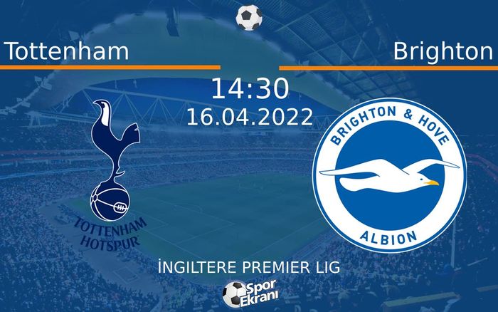 16 Nisan 2022 Tottenham vs Brighton maçı Hangi Kanalda Saat Kaçta Yayınlanacak? 16 Nisan 2022 Tottenham vs Brighton maçı Hangi Kanalda Saat Kaçta Yayınlanacak?