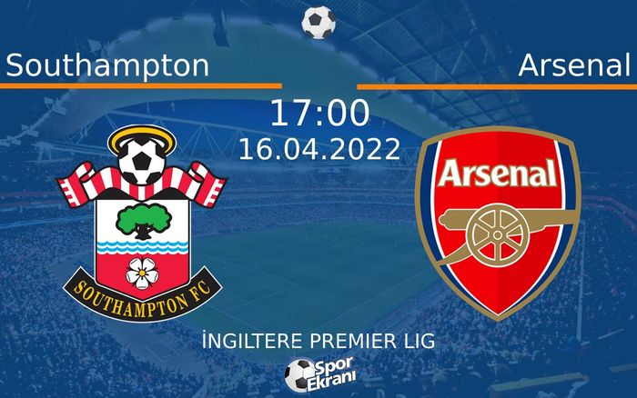 16 Nisan 2022 Southampton vs Arsenal maçı Hangi Kanalda Saat Kaçta Yayınlanacak? 16 Nisan 2022 Southampton vs Arsenal maçı Hangi Kanalda Saat Kaçta Yayınlanacak?