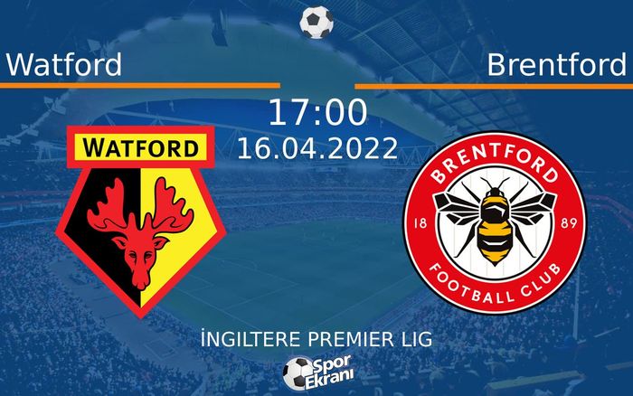 16 Nisan 2022 Watford vs Brentford maçı Hangi Kanalda Saat Kaçta Yayınlanacak? 16 Nisan 2022 Watford vs Brentford maçı Hangi Kanalda Saat Kaçta Yayınlanacak?