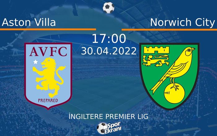 30 Nisan 2022 Aston Villa vs Norwich City maçı Hangi Kanalda Saat Kaçta Yayınlanacak? 30 Nisan 2022 Aston Villa vs Norwich City maçı Hangi Kanalda Saat Kaçta Yayınlanacak?