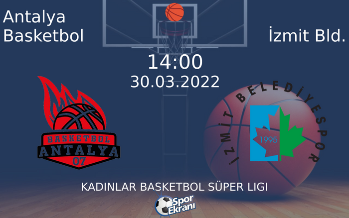 30 Mart 2022 Antalya Basketbol vs İzmit Bld. maçı Hangi Kanalda Saat Kaçta Yayınlanacak? 30 Mart 2022 Antalya Basketbol vs İzmit Bld. maçı Hangi Kanalda Saat Kaçta Yayınlanacak?