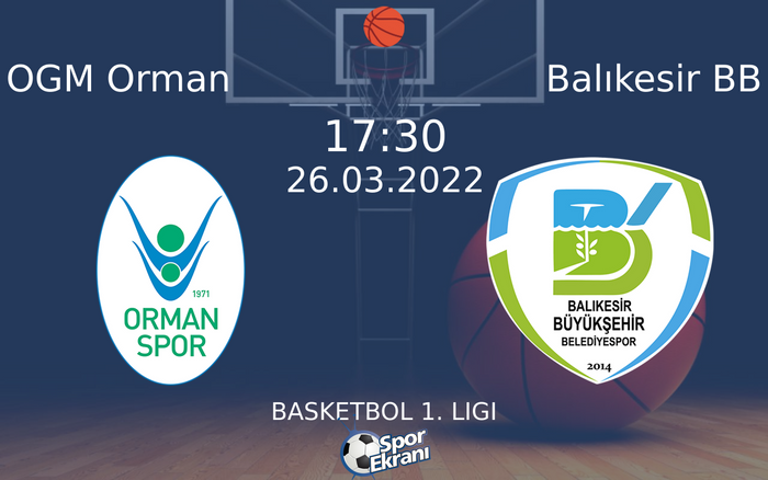 26 Mart 2022 OGM Orman vs Balıkesir BB maçı Hangi Kanalda Saat Kaçta Yayınlanacak? 26 Mart 2022 OGM Orman vs Balıkesir BB maçı Hangi Kanalda Saat Kaçta Yayınlanacak?