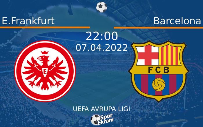 07 Nisan 2022 E.Frankfurt vs Barcelona maçı Hangi Kanalda Saat Kaçta Yayınlanacak? 07 Nisan 2022 E.Frankfurt vs Barcelona maçı Hangi Kanalda Saat Kaçta Yayınlanacak?