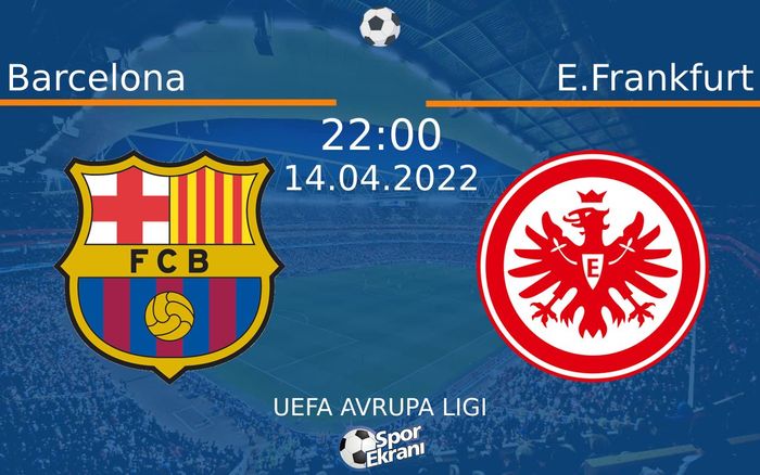 14 Nisan 2022 Barcelona vs E.Frankfurt maçı Hangi Kanalda Saat Kaçta Yayınlanacak? 14 Nisan 2022 Barcelona vs E.Frankfurt maçı Hangi Kanalda Saat Kaçta Yayınlanacak?