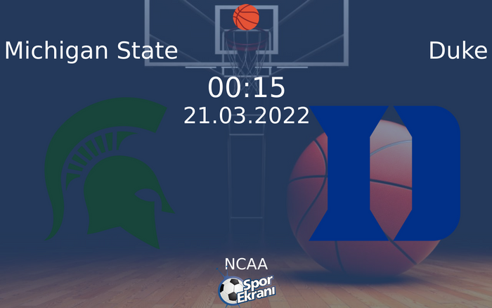 21 Mart 2022 Michigan State vs Duke maçı Hangi Kanalda Saat Kaçta Yayınlanacak? 21 Mart 2022 Michigan State vs Duke maçı Hangi Kanalda Saat Kaçta Yayınlanacak?