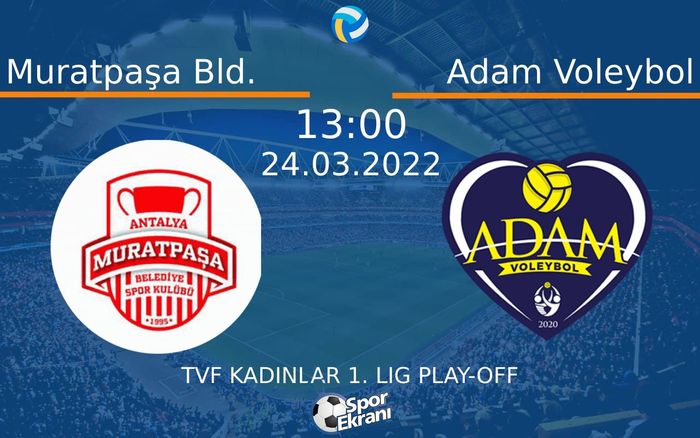 24 Mart 2022 Muratpaşa Bld. vs Adam Voleybol maçı Hangi Kanalda Saat Kaçta Yayınlanacak? 24 Mart 2022 Muratpaşa Bld. vs Adam Voleybol maçı Hangi Kanalda Saat Kaçta Yayınlanacak?