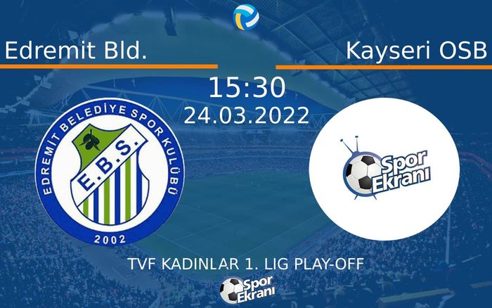 24 Mart 2022 Edremit Bld. vs Kayseri OSB maçı Hangi Kanalda Saat Kaçta Yayınlanacak? 24 Mart 2022 Edremit Bld. vs Kayseri OSB maçı Hangi Kanalda Saat Kaçta Yayınlanacak?