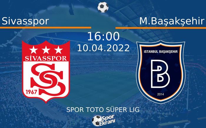 10 Nisan 2022 Sivasspor vs M.Başakşehir maçı Hangi Kanalda Saat Kaçta Yayınlanacak? 10 Nisan 2022 Sivasspor vs M.Başakşehir maçı Hangi Kanalda Saat Kaçta Yayınlanacak?
