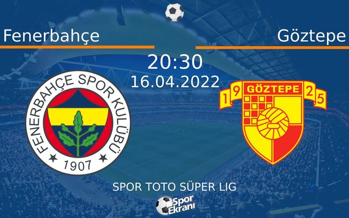 16 Nisan 2022 Fenerbahçe vs Göztepe maçı Hangi Kanalda Saat Kaçta Yayınlanacak? 16 Nisan 2022 Fenerbahçe vs Göztepe maçı Hangi Kanalda Saat Kaçta Yayınlanacak?