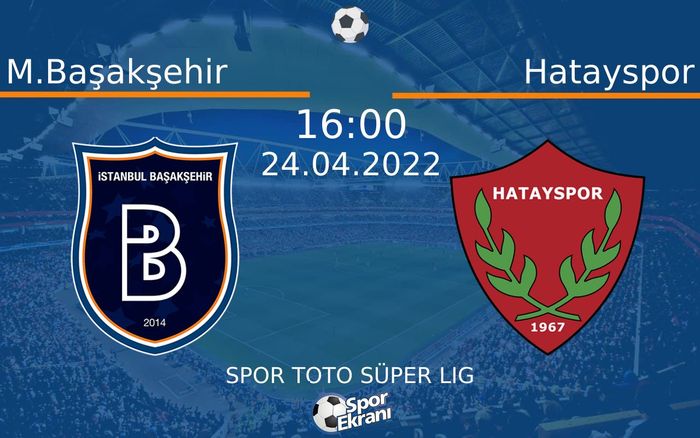 24 Nisan 2022 M.Başakşehir vs Hatayspor maçı Hangi Kanalda Saat Kaçta Yayınlanacak? 24 Nisan 2022 M.Başakşehir vs Hatayspor maçı Hangi Kanalda Saat Kaçta Yayınlanacak?