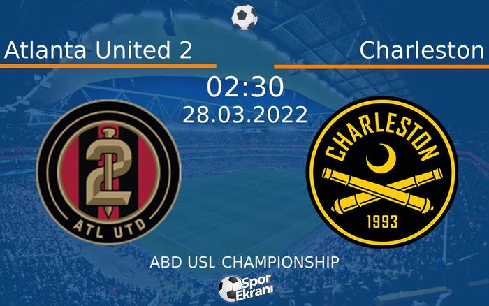 28 Mart 2022 Atlanta United 2 vs Charleston maçı Hangi Kanalda Saat Kaçta Yayınlanacak? 28 Mart 2022 Atlanta United 2 vs Charleston maçı Hangi Kanalda Saat Kaçta Yayınlanacak?