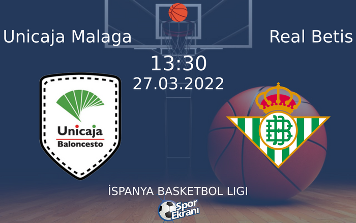 27 Mart 2022 Unicaja Malaga vs Real Betis maçı Hangi Kanalda Saat Kaçta Yayınlanacak? 27 Mart 2022 Unicaja Malaga vs Real Betis maçı Hangi Kanalda Saat Kaçta Yayınlanacak?