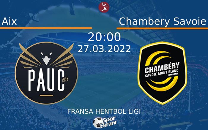 27 Mart 2022 Aix vs Chambery Savoie maçı Hangi Kanalda Saat Kaçta Yayınlanacak?