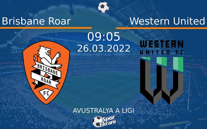 26 Mart 2022 Brisbane Roar vs Western United maçı Hangi Kanalda Saat Kaçta Yayınlanacak? 26 Mart 2022 Brisbane Roar vs Western United maçı Hangi Kanalda Saat Kaçta Yayınlanacak?
