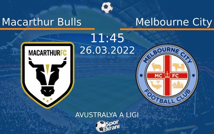 26 Mart 2022 Macarthur Bulls vs Melbourne City maçı Hangi Kanalda Saat Kaçta Yayınlanacak? 26 Mart 2022 Macarthur Bulls vs Melbourne City maçı Hangi Kanalda Saat Kaçta Yayınlanacak?