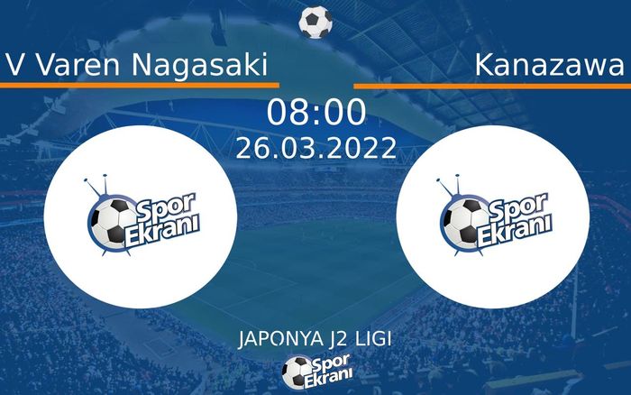 26 Mart 2022 V Varen Nagasaki vs Kanazawa maçı Hangi Kanalda Saat Kaçta Yayınlanacak? 26 Mart 2022 V Varen Nagasaki vs Kanazawa maçı Hangi Kanalda Saat Kaçta Yayınlanacak?