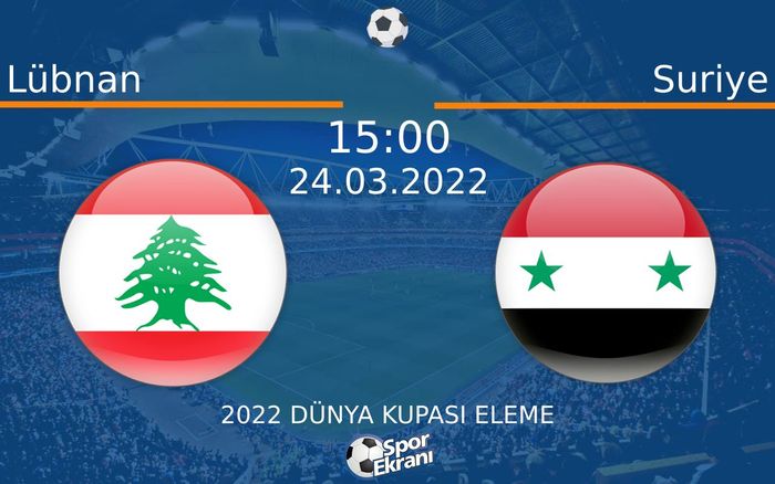 24 Mart 2022 Lübnan vs Suriye maçı Hangi Kanalda Saat Kaçta Yayınlanacak? 24 Mart 2022 Lübnan vs Suriye maçı Hangi Kanalda Saat Kaçta Yayınlanacak?