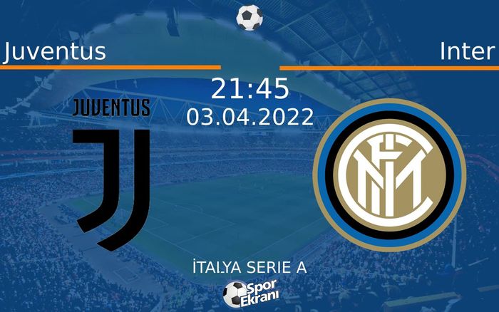 03 Nisan 2022 Juventus vs Inter maçı Hangi Kanalda Saat Kaçta Yayınlanacak? 03 Nisan 2022 Juventus vs Inter maçı Hangi Kanalda Saat Kaçta Yayınlanacak?