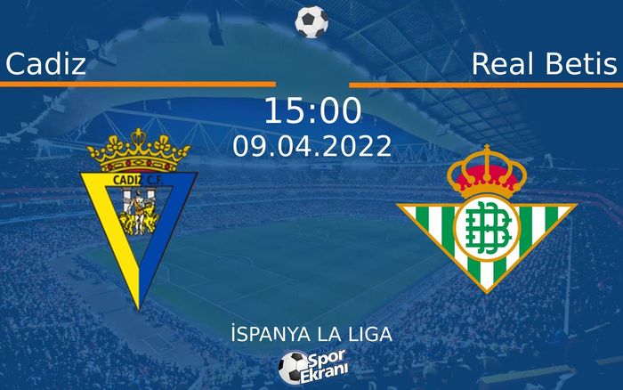 09 Nisan 2022 Cadiz vs Real Betis maçı Hangi Kanalda Saat Kaçta Yayınlanacak? 09 Nisan 2022 Cadiz vs Real Betis maçı Hangi Kanalda Saat Kaçta Yayınlanacak?
